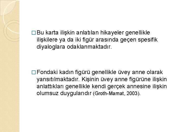 � Bu karta ilişkin anlatılan hikayeler genellikle ilişkilere ya da iki figür arasında geçen