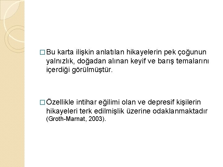 � Bu karta ilişkin anlatılan hikayelerin pek çoğunun yalnızlık, doğadan alınan keyif ve barış