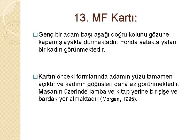 13. MF Kartı: � Genç bir adam başı aşağı doğru kolunu gözüne kapamış ayakta