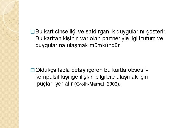 � Bu kart cinselliği ve saldırganlık duygularını gösterir. Bu karttan kişinin var olan partneriyle