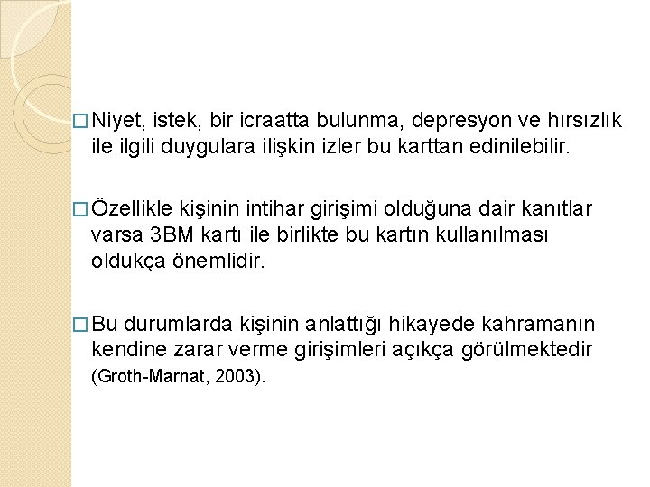 � Niyet, istek, bir icraatta bulunma, depresyon ve hırsızlık ile ilgili duygulara ilişkin izler