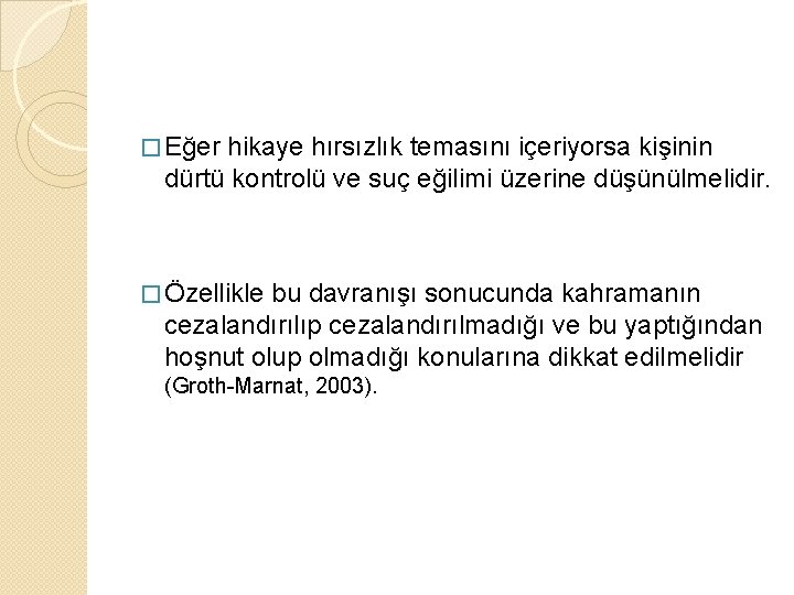 � Eğer hikaye hırsızlık temasını içeriyorsa kişinin dürtü kontrolü ve suç eğilimi üzerine düşünülmelidir.