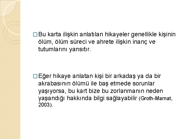 � Bu karta ilişkin anlatılan hikayeler genellikle kişinin ölüm, ölüm süreci ve ahrete ilişkin