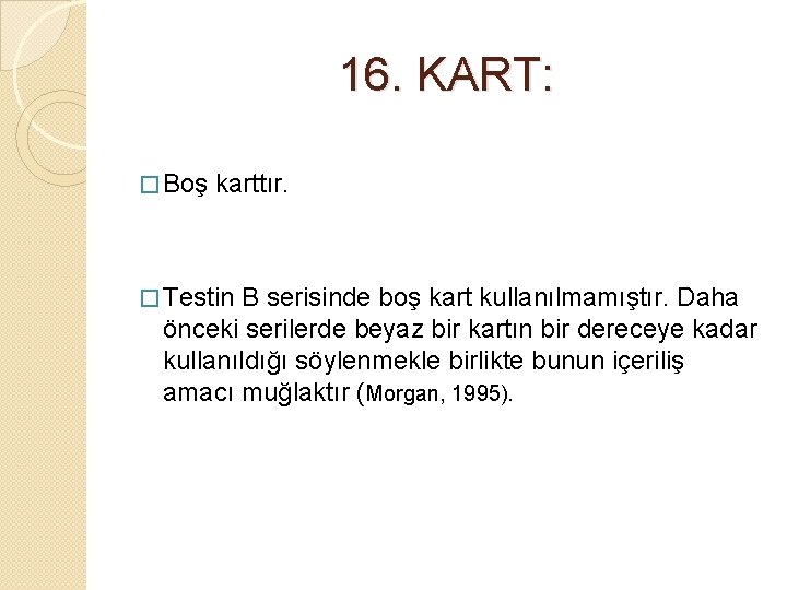 16. KART: � Boş karttır. � Testin B serisinde boş kart kullanılmamıştır. Daha önceki