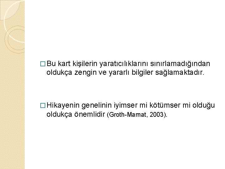 � Bu kart kişilerin yaratıcılıklarını sınırlamadığından oldukça zengin ve yararlı bilgiler sağlamaktadır. � Hikayenin