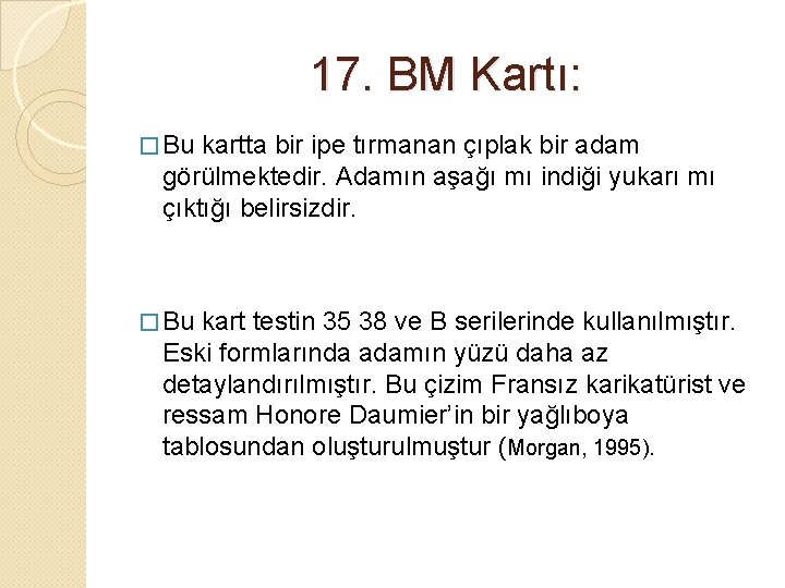 17. BM Kartı: � Bu kartta bir ipe tırmanan çıplak bir adam görülmektedir. Adamın