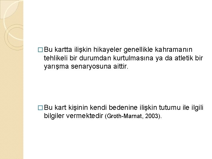 � Bu kartta ilişkin hikayeler genellikle kahramanın tehlikeli bir durumdan kurtulmasına ya da atletik