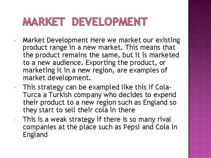 MARKET DEVELOPMENT Market Development Here we market our existing product range in a new