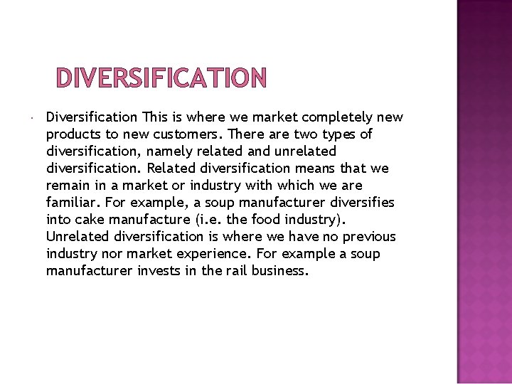 DIVERSIFICATION Diversification This is where we market completely new products to new customers. There