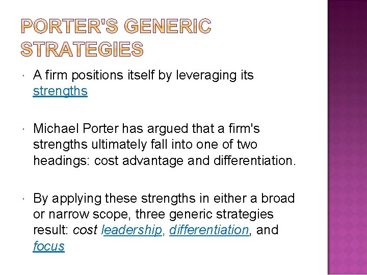  A firm positions itself by leveraging its strengths Michael Porter has argued that