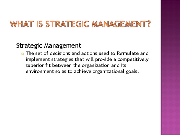 WHAT IS STRATEGIC MANAGEMENT? Strategic Management The set of decisions and actions used to