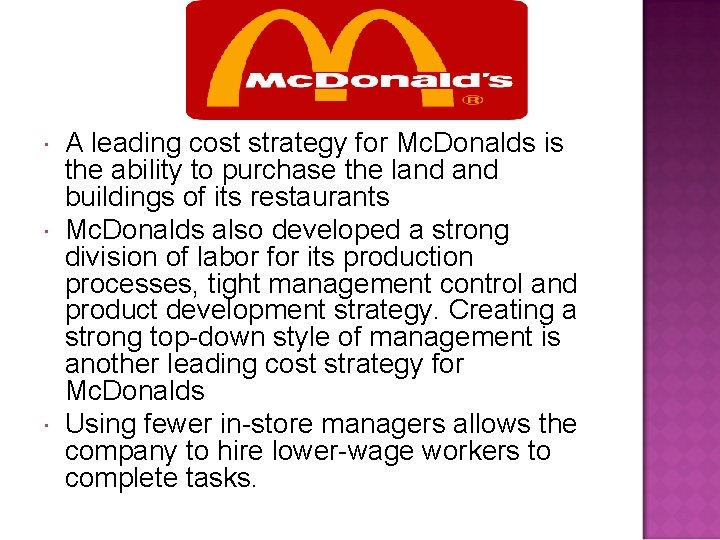  A leading cost strategy for Mc. Donalds is the ability to purchase the