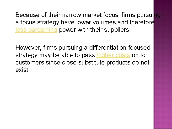  Because of their narrow market focus, firms pursuing a focus strategy have lower