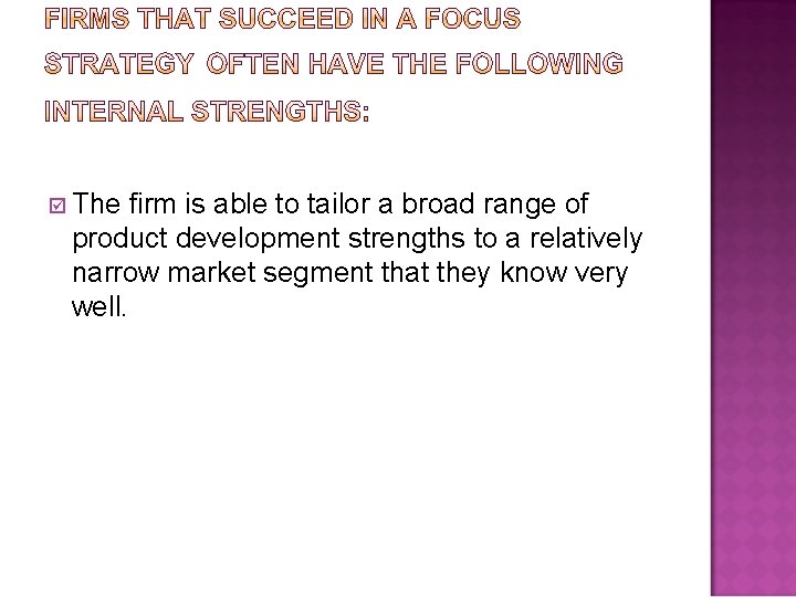 þ The firm is able to tailor a broad range of product development strengths