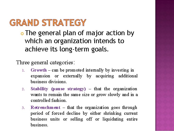 GRAND STRATEGY The general plan of major action by which an organization intends to