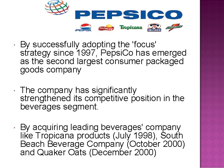  By successfully adopting the 'focus' strategy since 1997, Pepsi. Co has emerged as