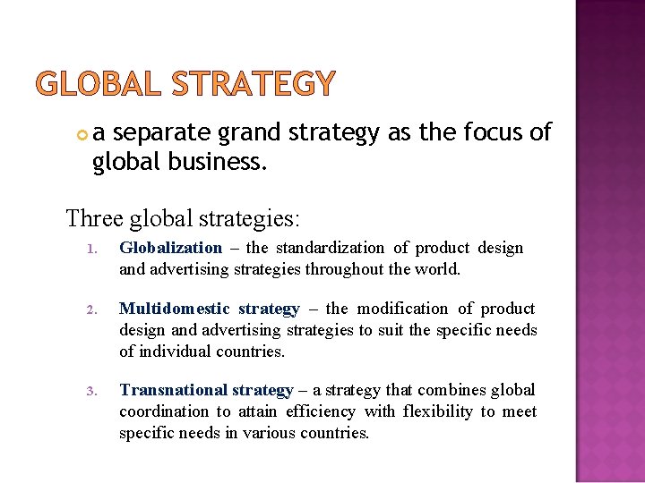 GLOBAL STRATEGY a separate grand strategy as the focus of global business. Three global