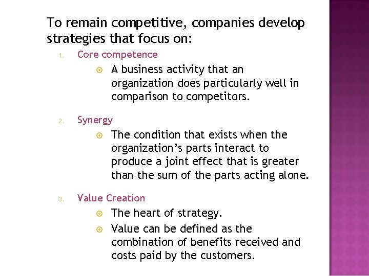 To remain competitive, companies develop strategies that focus on: 1. Core competence 2. Synergy