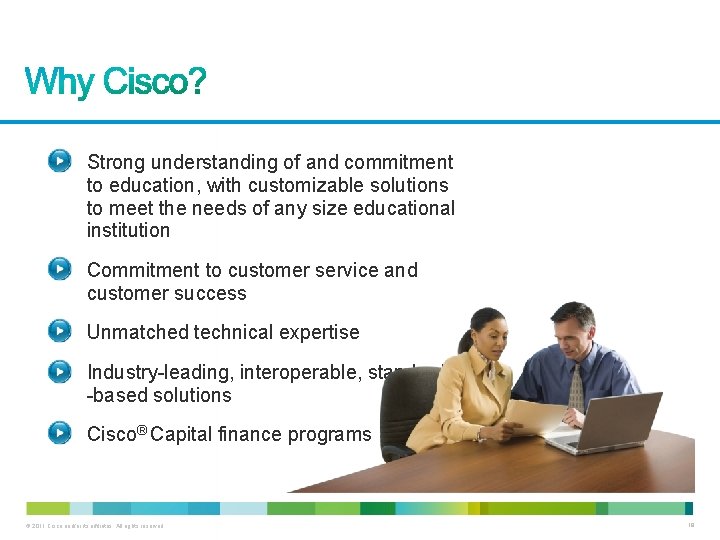 Strong understanding of and commitment to education, with customizable solutions to meet the needs Strong understanding of and commitment to education, with customizable solutions to meet the needs