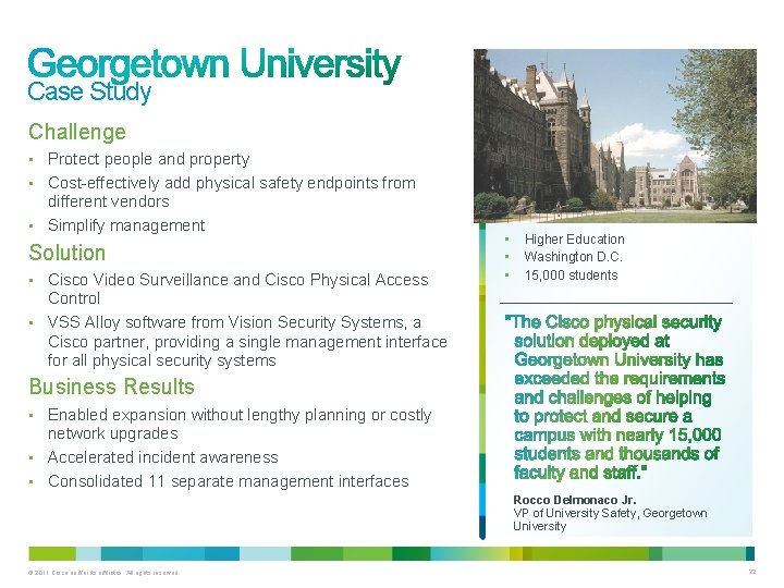Case Study Challenge • Protect people and property • Cost-effectively add physical safety endpoints Case Study Challenge • Protect people and property • Cost-effectively add physical safety endpoints