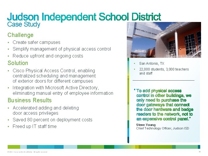 Case Study Challenge • Create safer campuses • Simplify management of physical access control Case Study Challenge • Create safer campuses • Simplify management of physical access control