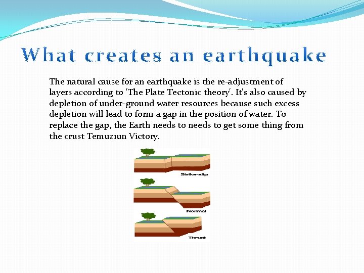 The natural cause for an earthquake is the re-adjustment of layers according to 'The