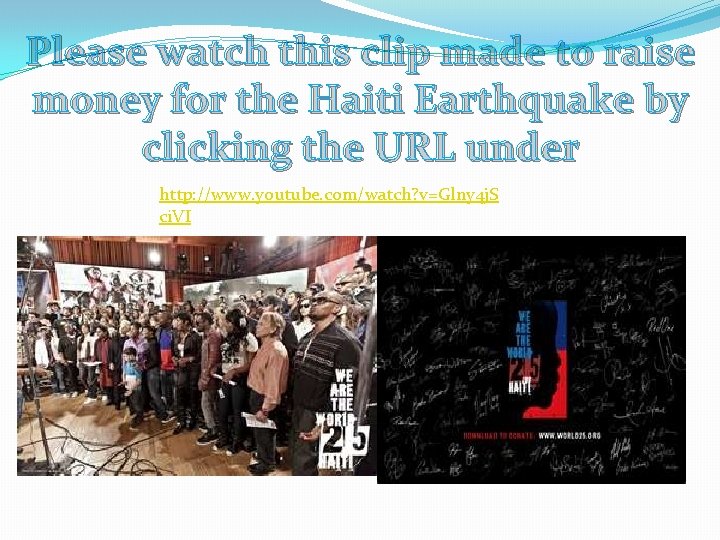 Please watch this clip made to raise money for the Haiti Earthquake by clicking