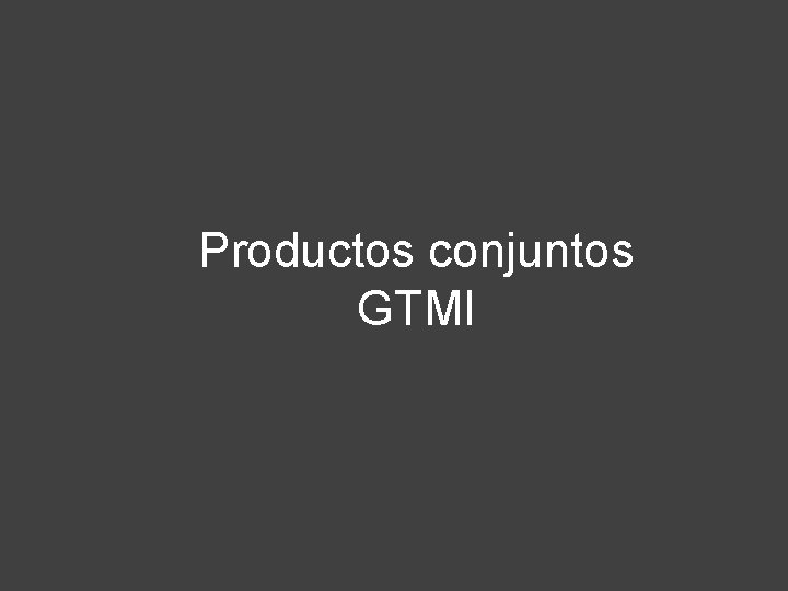 Productos conjuntos HDX Features GTMI Productos conjuntos HDX Features GTMI