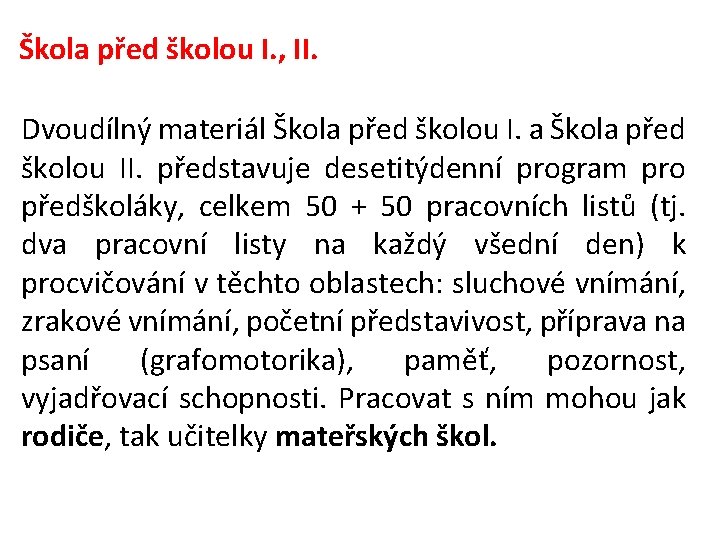 Škola před školou I. , II. Dvoudílný materiál Škola před školou I. a Škola