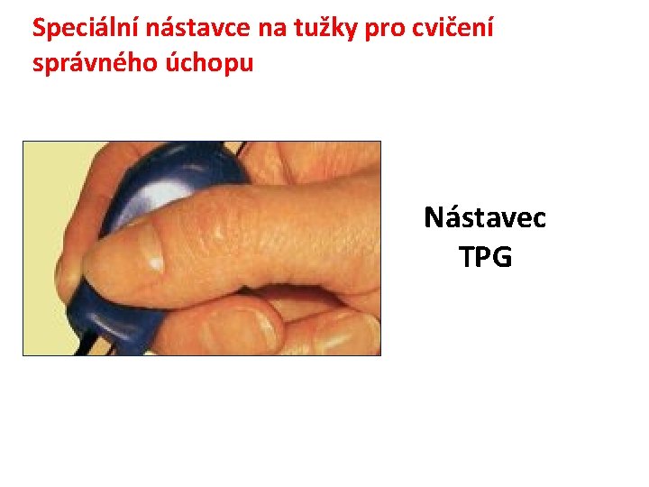 Speciální nástavce na tužky pro cvičení správného úchopu Nástavec TPG 