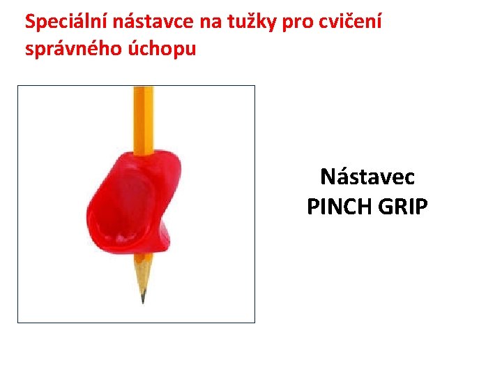 Speciální nástavce na tužky pro cvičení správného úchopu Nástavec PINCH GRIP 