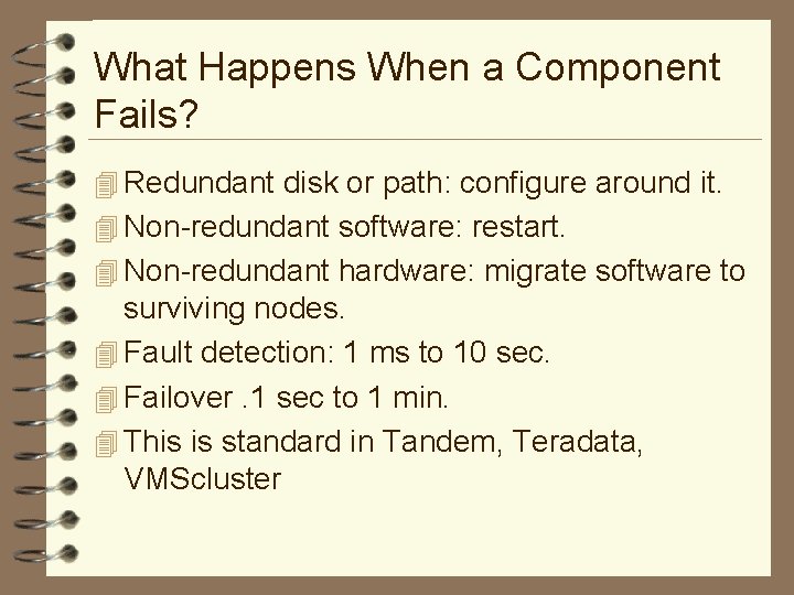 What Happens When a Component Fails? 4 Redundant disk or path: configure around it.