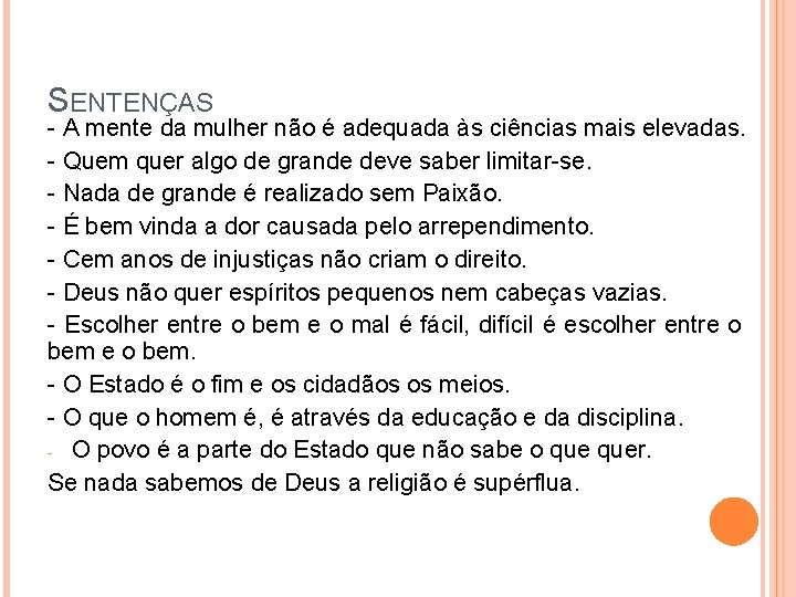 SENTENÇAS - A mente da mulher não é adequada às ciências mais elevadas. -