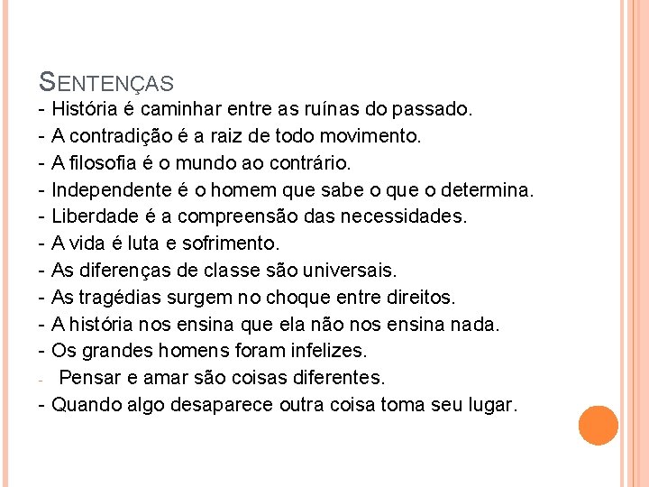 SENTENÇAS - História é caminhar entre as ruínas do passado. - A contradição é