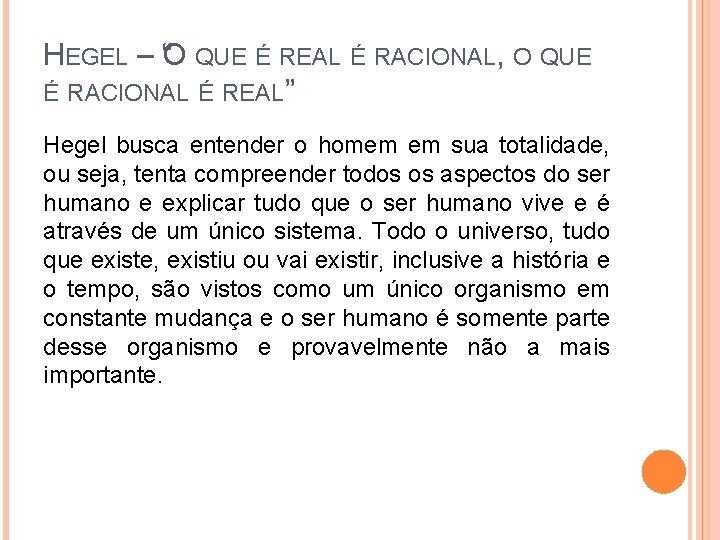 HEGEL – “O QUE É REAL É RACIONAL, O QUE É RACIONAL É REAL”