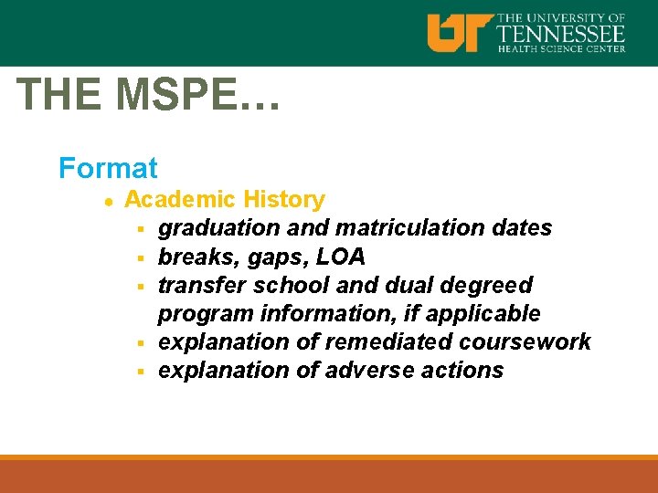 THE MSPE… Format ● Academic History § graduation and matriculation dates § breaks, gaps,