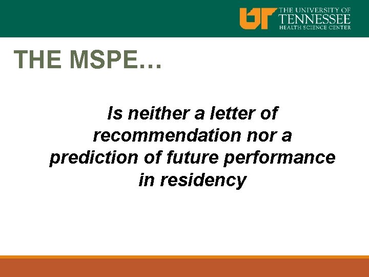 THE MSPE… Is neither a letter of recommendation nor a prediction of future performance