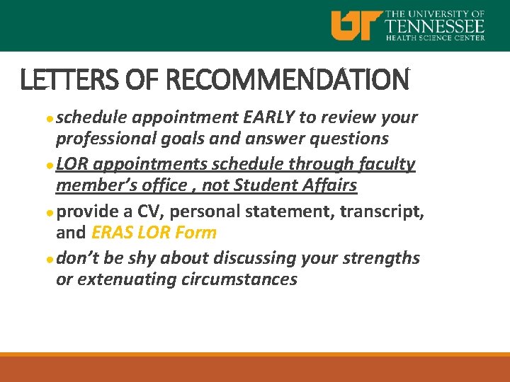 LETTERS OF RECOMMENDATION ● schedule appointment EARLY to review your professional goals and answer