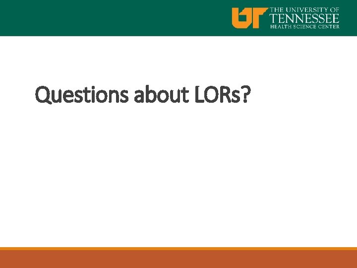 Questions about LORs? 