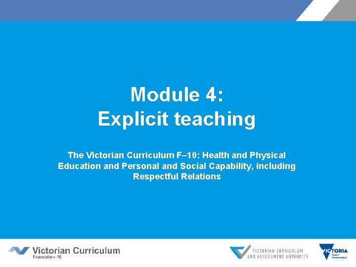 Module 4: Explicit teaching The Victorian Curriculum F– 10: Health and Physical Education and