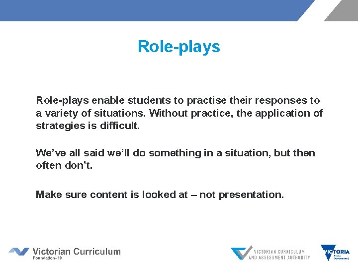 Role-plays enable students to practise their responses to a variety of situations. Without practice,