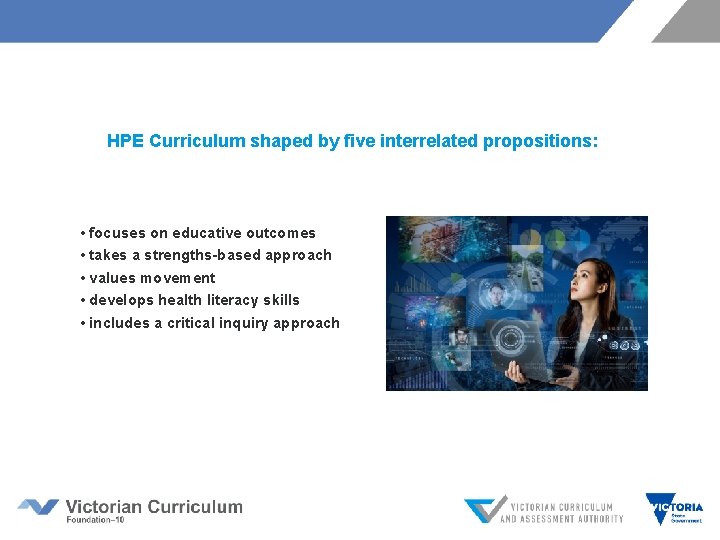 HPE Curriculum shaped by five interrelated propositions: • focuses on educative outcomes • takes