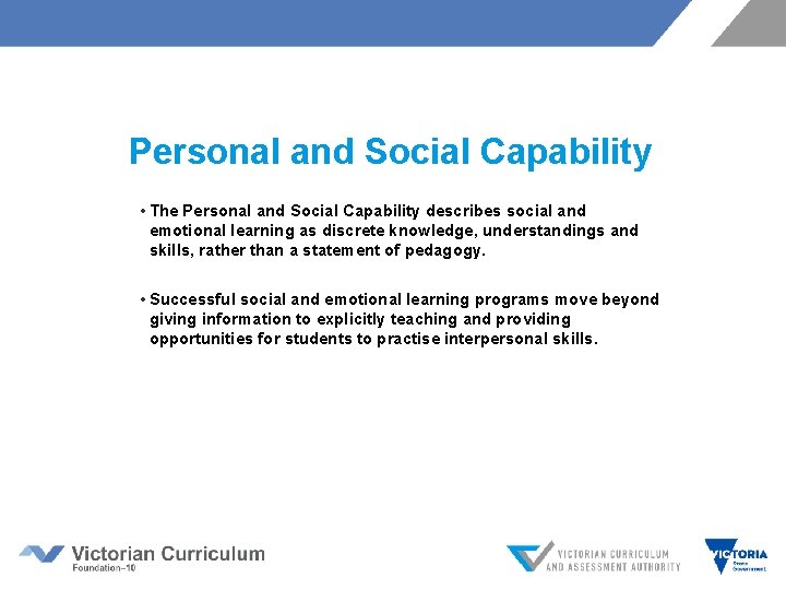 Personal and Social Capability • The Personal and Social Capability describes social and emotional