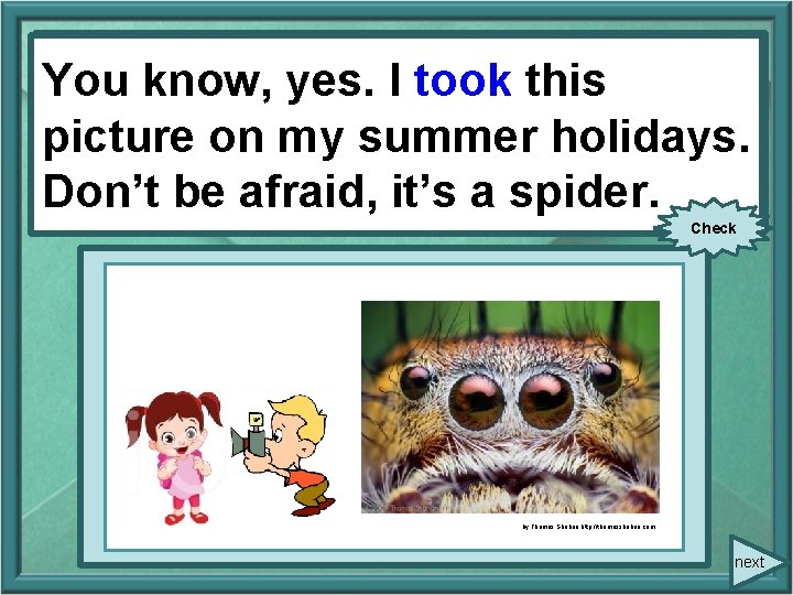(take)this You know, yes. I took picture on my summer holidays. Don’t be afraid, (take)this You know, yes. I took picture on my summer holidays. Don’t be afraid,