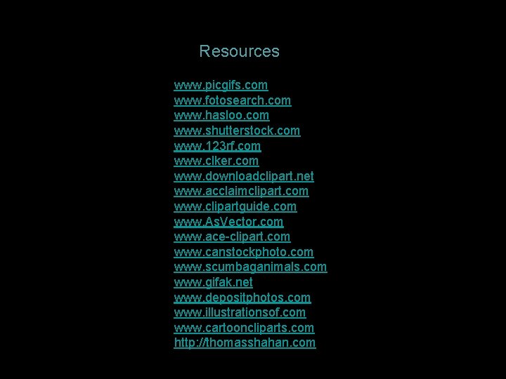 Resources www. picgifs. com www. fotosearch. com www. hasloo. com www. shutterstock. com www. Resources www. picgifs. com www. fotosearch. com www. hasloo. com www. shutterstock. com www.
