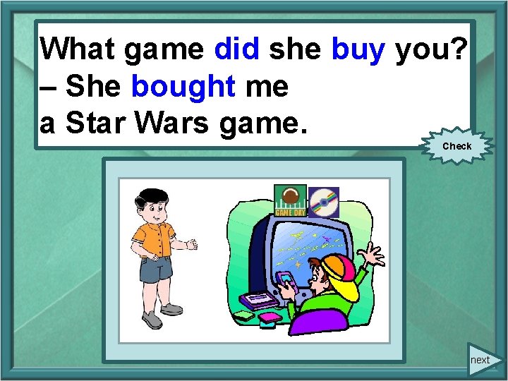 What game did sheshe (buy) you? – What buy you? me me a Star What game did sheshe (buy) you? – What buy you? me me a Star