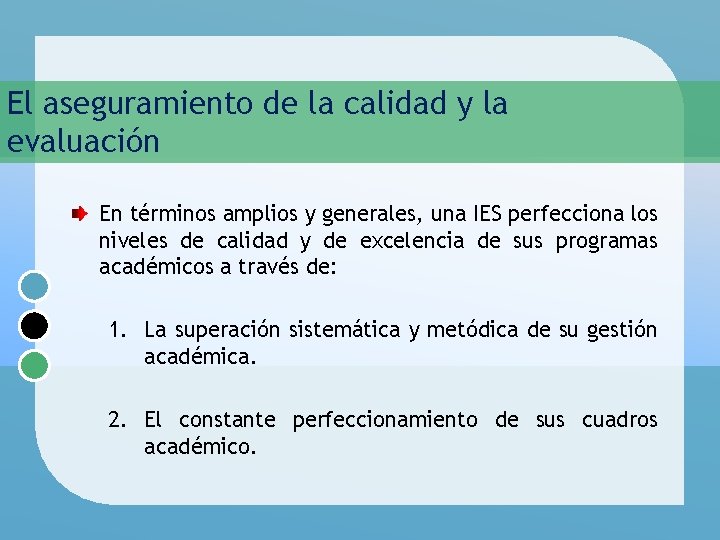 El aseguramiento de la calidad y la evaluación En términos amplios y generales, una