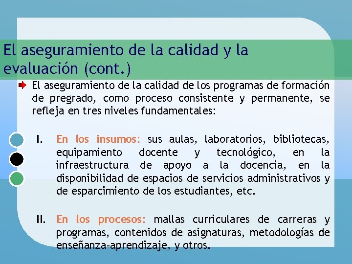 El aseguramiento de la calidad y la evaluación (cont. ) El aseguramiento de la