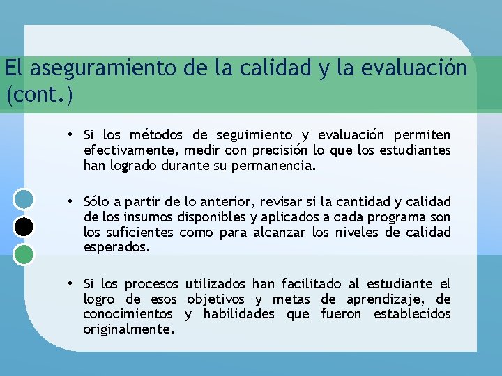 El aseguramiento de la calidad y la evaluación (cont. ) • Si los métodos