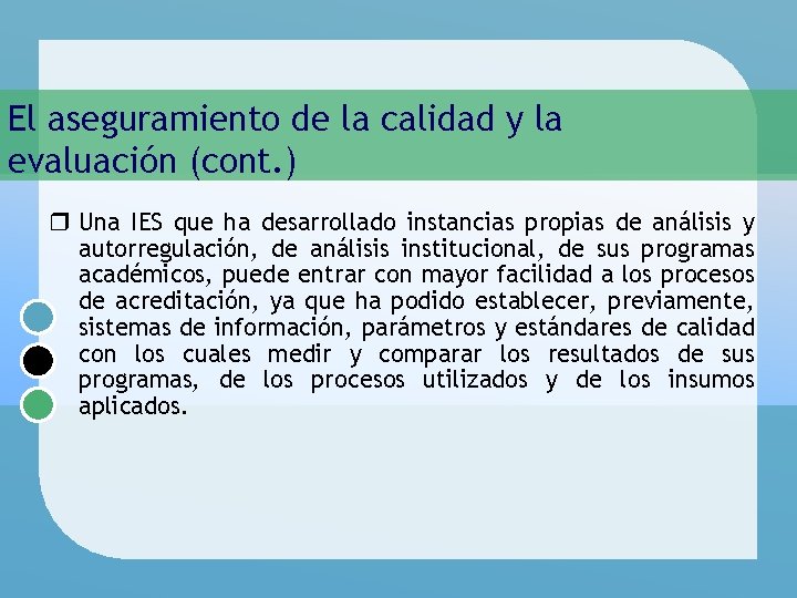 El aseguramiento de la calidad y la evaluación (cont. ) r Una IES que